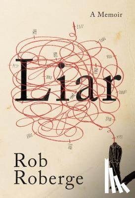 Roberge, Rob - Liar: A Memoir