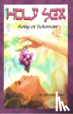 Pearl, Michael - Holy Sex: Song of Solomon