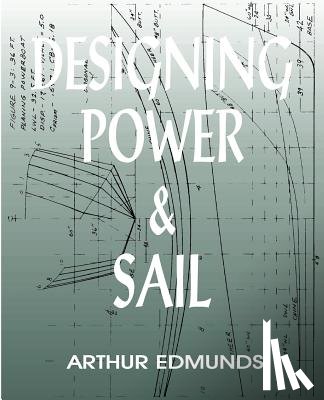 Edmunds, Arthur - Designing Power & Sail