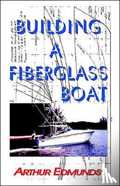 Edmunds, Arthur - Building a Fiberglass Boat