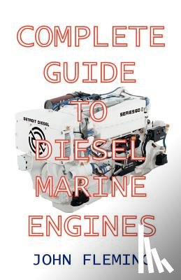 Fleming, John - The Complete Guide to Diesel Marine Engines