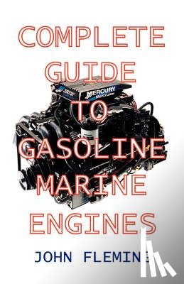 Fleming, John - The Complete Guide to Gasoline Marine Engines