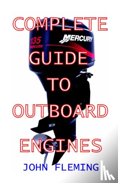 Fleming, John - The Complete Guide to Outboard Engines