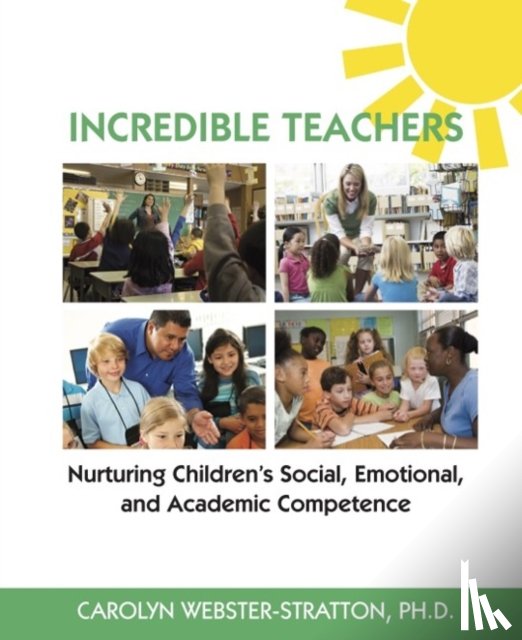 Webster-Stratton, Carolyn - Incredible Teachers: Nurturing Children's Social, Emotional, and Academic Competence