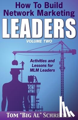 Schreiter, Tom Big Al - How To Build Network Marketing Leaders Volume Two
