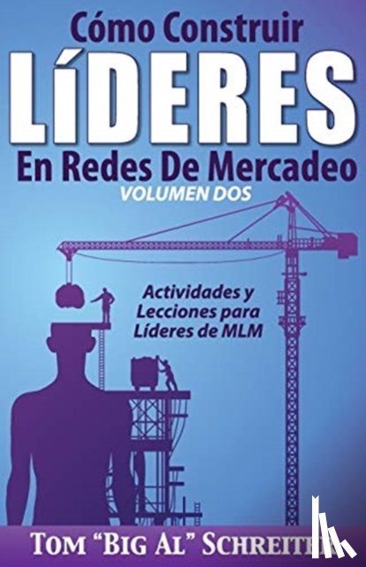Schreiter, Tom Big Al - Como Construir Lideres En Redes De Mercadeo Volumen Dos