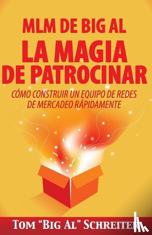 Schreiter, Tom Big Al - MLM de Big Al la Magia de Patrocinar
