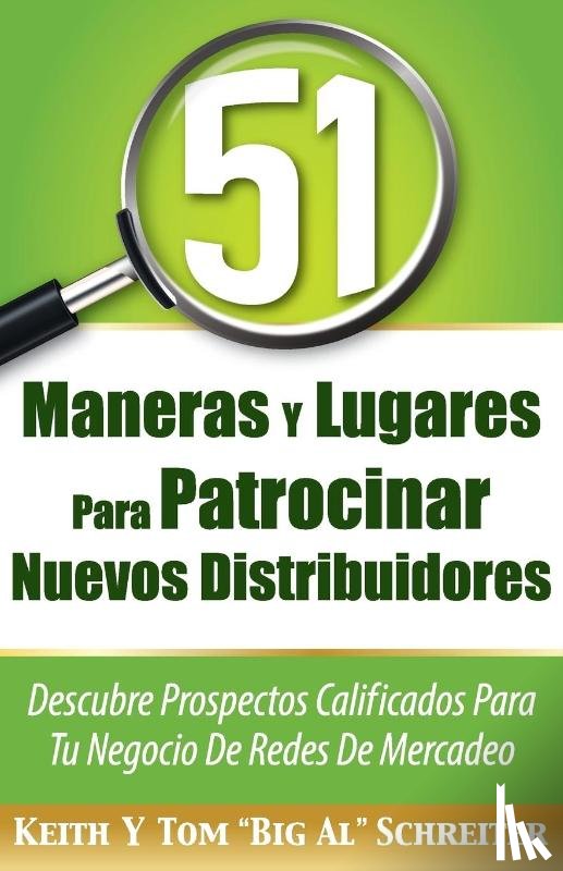 Schreiter, Keith, Schreiter, Tom Big Al - 51 Maneras Y Lugares Para Patrocinar Nuevos Distribuidores