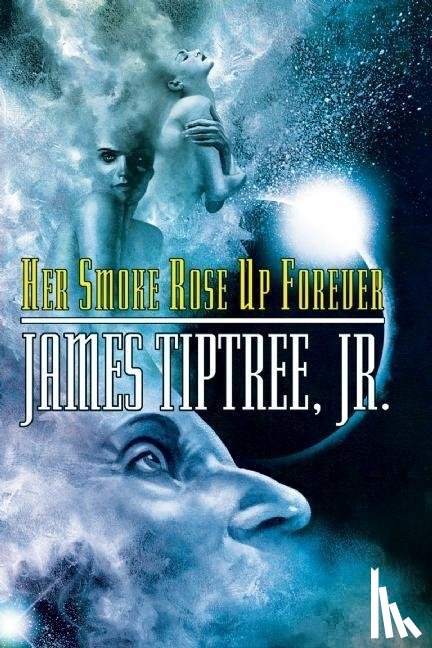 Tiptree, James - HER SMOKE ROSE UP FOREVER SECO