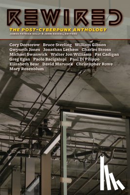 Kelly, James Patrick - Rewired: The Post-Cyberpunk Anthology
