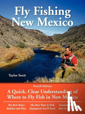 Streit, Taylor - Fly Fishing New Mexico: A Quick, Clear Understanding of Where to Fly Fish in New Mexico