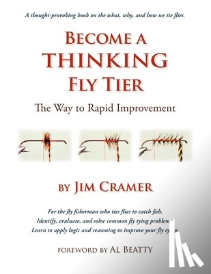 Cramer, James J. - Become a Thinking Fly Tier: The Way to Rapid Improvement