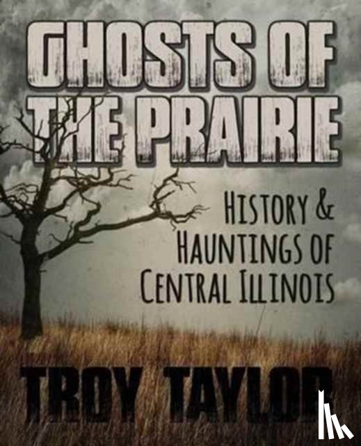Taylor, Troy - Ghosts of the Prairie