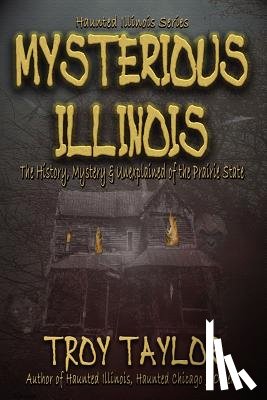 Taylor, Troy - Mysterious Illinois