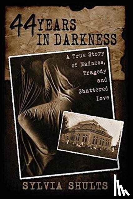 Shults, Sylvia - 44 Years in Darkness