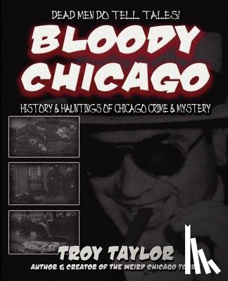 Taylor, Troy - Bloody Chicago
