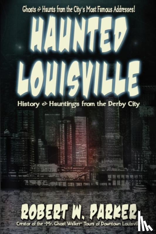 Parker, Robert W - Haunted Louisville