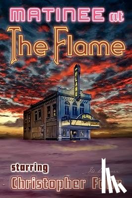 Fahy, Christopher - Matinee at the Flame - Hard Cover