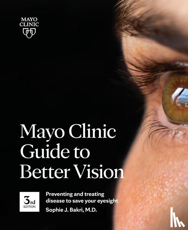 Bakri, Sophie J. - Mayo Clinic Guide To Better Vision (3rd Edition)