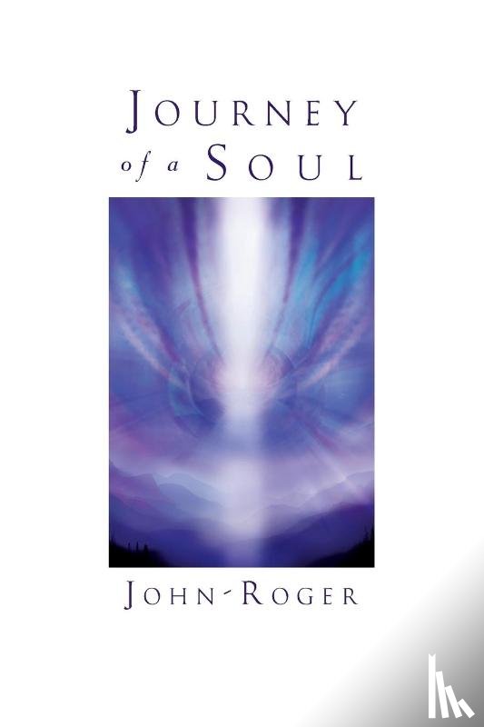 John-Roger, John-Roger, DSS - Journey of a Soul