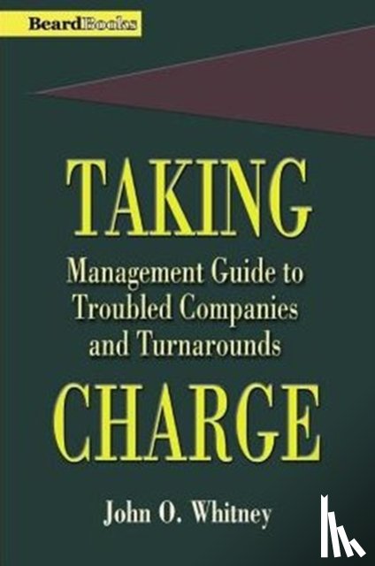 Whitney, John O. - Taking Charge: Management Guide to Troubled Companies and Turnarounds