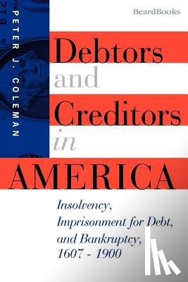 Coleman, Peter J. - Debtors and Creditors in America