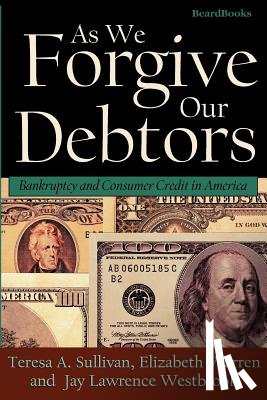 Sullivan, Teresa A., Warren, Elizabeth, Westbrook, Jay Lawrence - As We Forgive Our Debtors