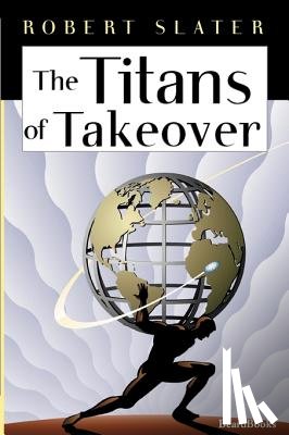 Slater, Robert - The Titans of Takeover