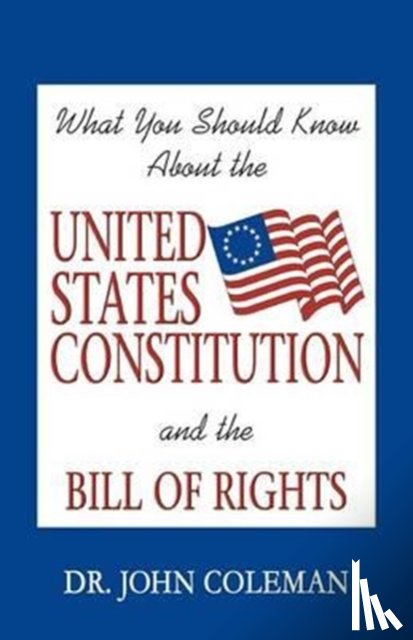 Coleman, John - What You Should Know About the United States Constitution