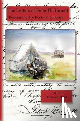 Burnett, Peter H. - The Letters of Peter H. Burnett: Realism and the Roots of California