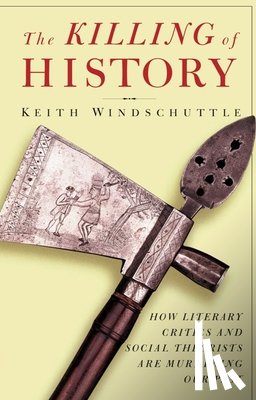 Windschuttle, Keith - The Killing of History