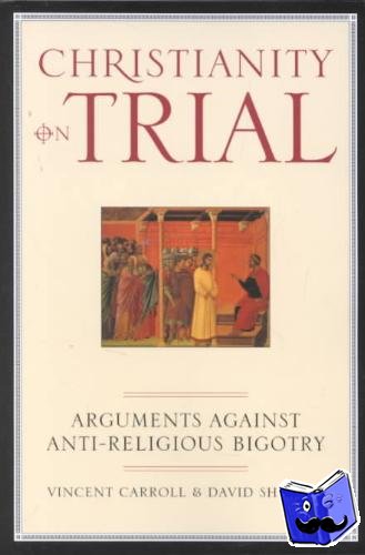 Carroll, Vincent, Shiflett, David - Christianity On Trial