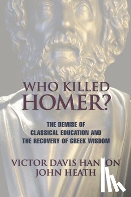 Hanson, Victor Davis, Heath, John - Who Killed Homer