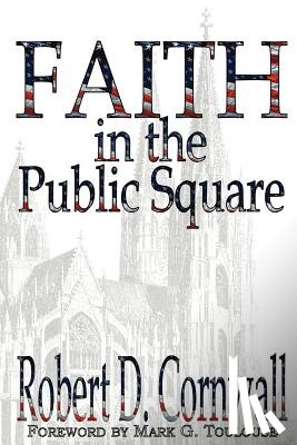 Cornwall, Robert D - Faith in the Public Square