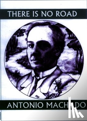 Machado, Antonio - There is No Road
