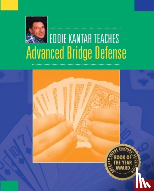 Kantar, Eddie - Eddie Kantar Teaches Advanced Bridge Defense