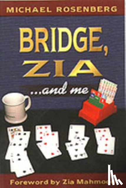 Michael Rosenberg with a Foreword by Zia Mahmood - Bridge, Zia and ME (No Rights UK) M