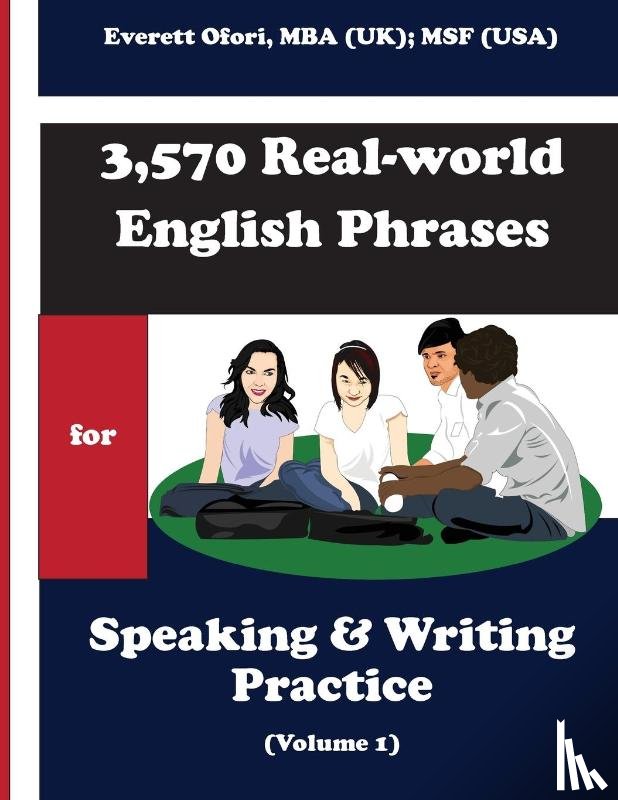 Ofori, Everett - 3,570 Real-world English Phrases for Speaking and Writing Practice - Volume 1
