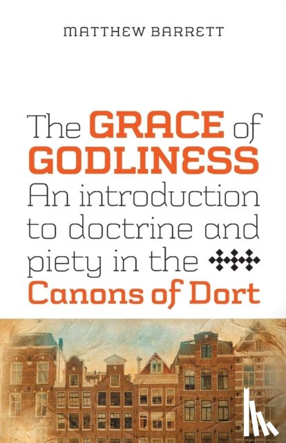 Barrett, Matthew - The Grace of Godliness