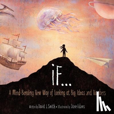 Smith, David J. - If...: A Mind-Bending New Way of Looking at Big Ideas and Numbers