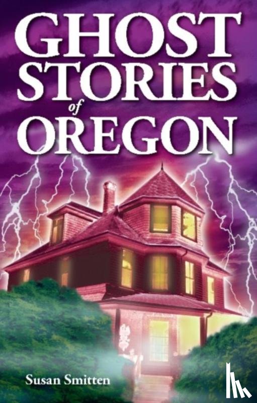 Susan Smitten - Ghost Stories of Oregon