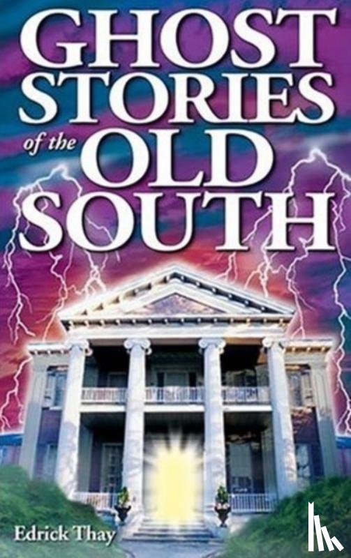 Thay, Edrick - Ghost Stories of the Old South