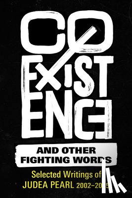 Pearl, Judea - Coexistence and Other Fighting Words: Selected Writings of Judea Pearl, 2002-2025