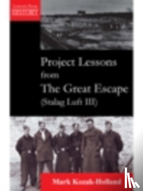 Kozak-Holland, Mark - Project Lessons from the Great Escape (Stalag Luft III)