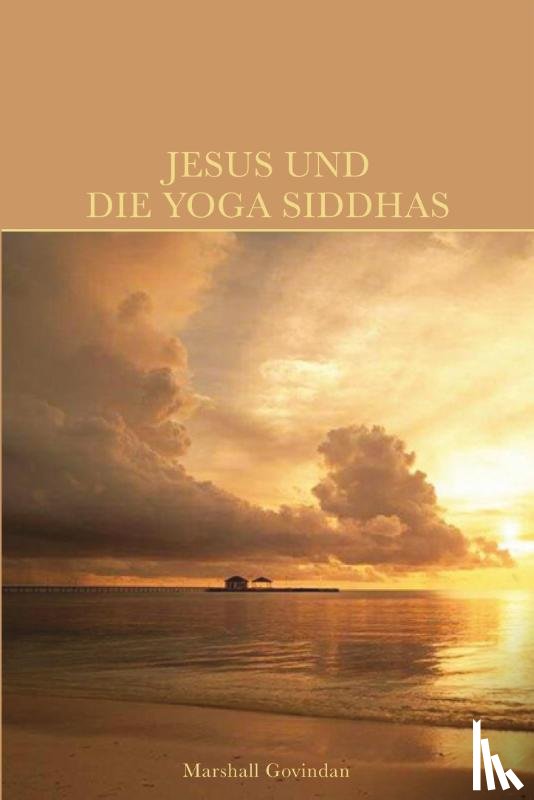 Govindan, Marshall - Jesus und die Yoga Siddhas