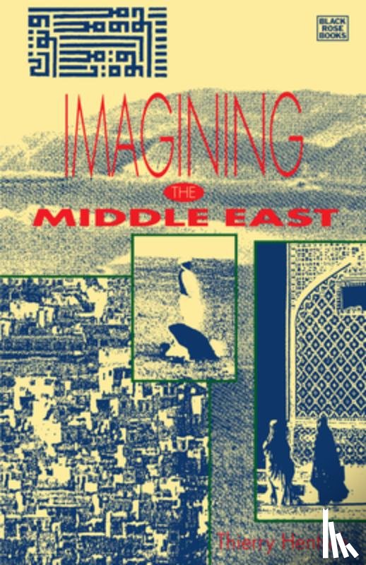 Hentsch, Thierry - Imagining the Middle East