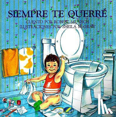 Munsch, Robert - Siempre Te Querre = Love You Forever
