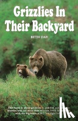 Day, Beth - Grizzlies in Their Backyard