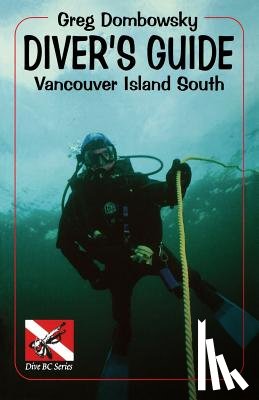 Dombowsky, Greg - Diver S Guide: Vancouver Island South