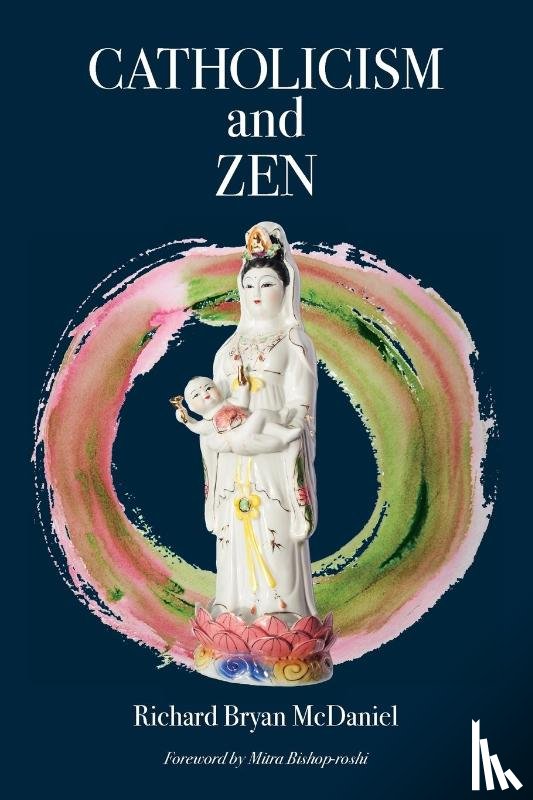McDaniel, Richard Bryan - Catholicism and Zen